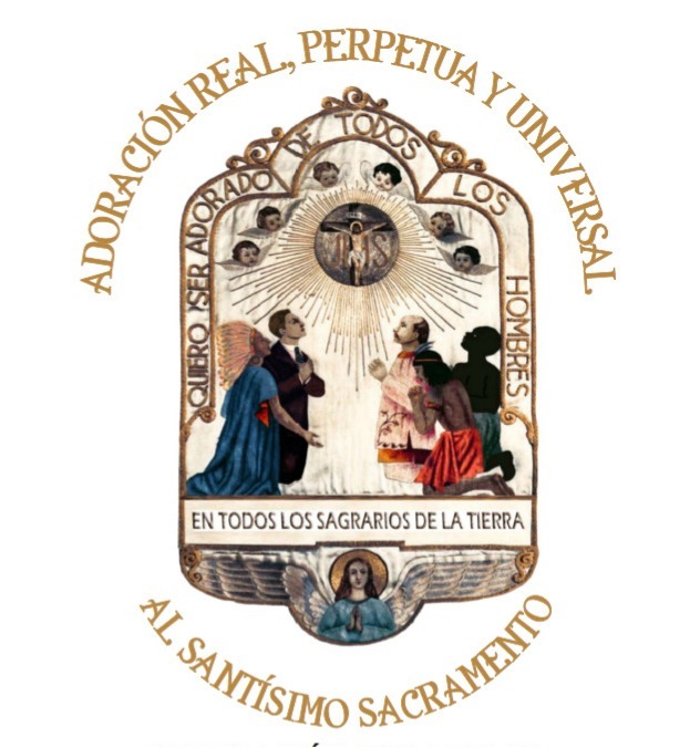 Adoración Real, Perpetua y Universal al Santísimo Sacramento